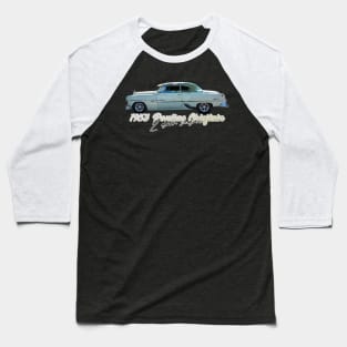 1953 Pontiac Chieftain 2 Door Sedan Baseball T-Shirt